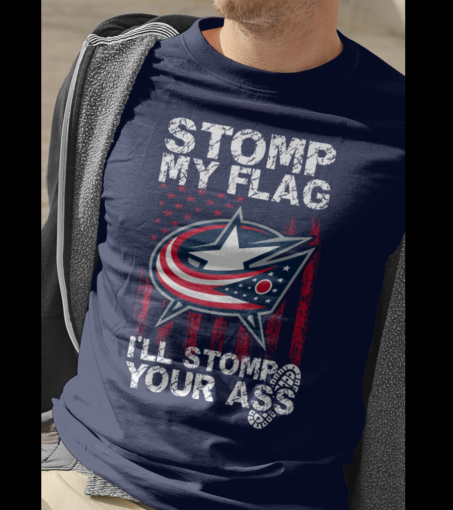 Stomp My Flag I'll Stomp Your Ass Columbus Blue Jackets T-Shirt