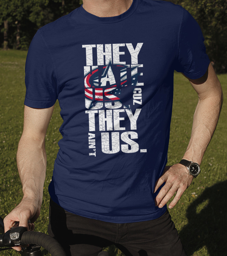 They Hate Us Cuz They Ain't Us Columbus Blue Jackets T-Shirt