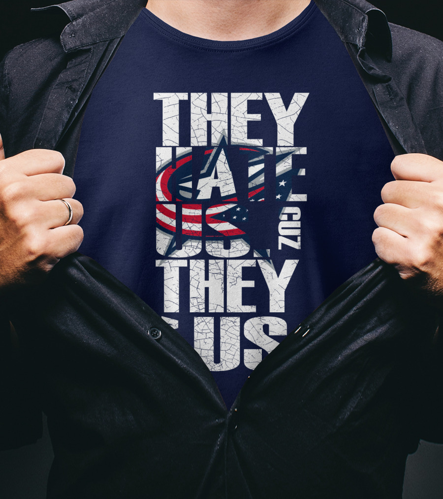 They Hate Us Cuz They Ain't Us Columbus Blue Jackets T-Shirt
