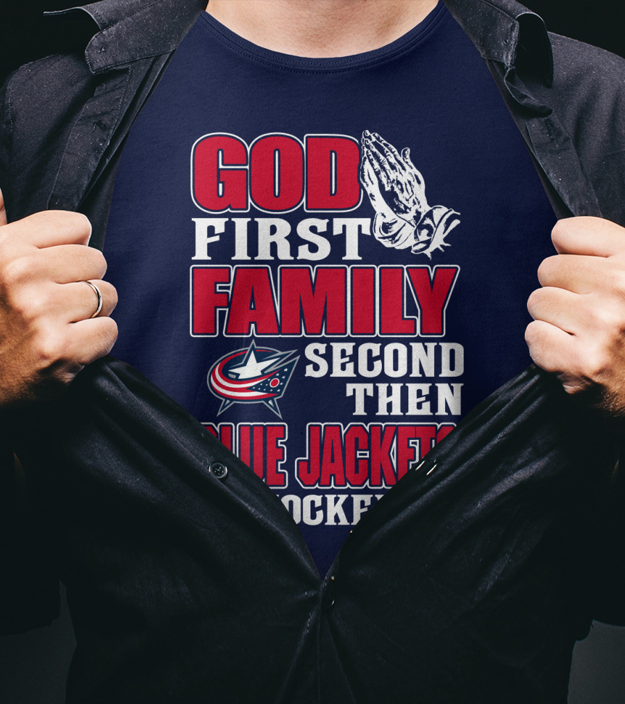 God First Family Second Then Blue Jackets Hockey T-Shirt
