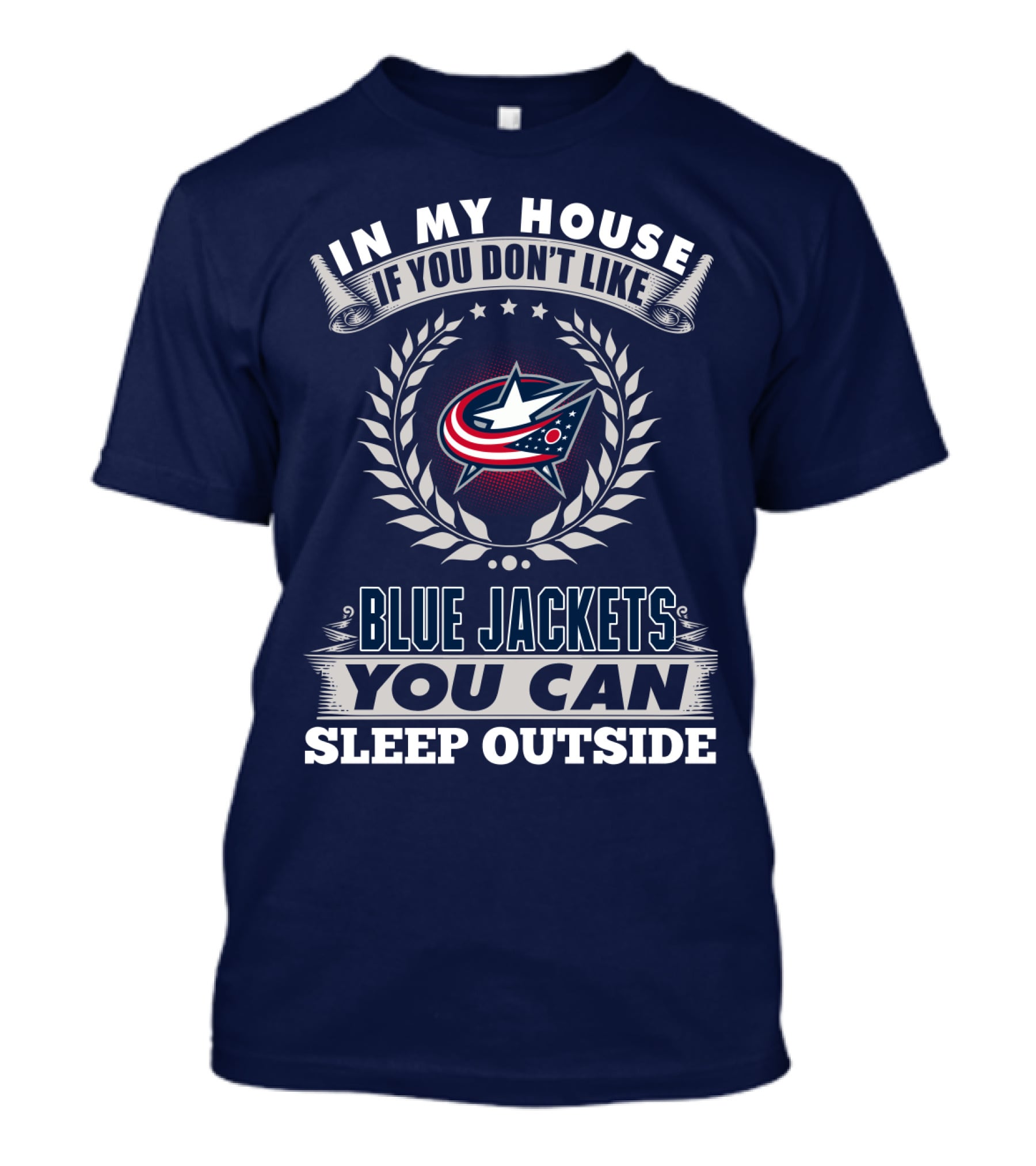 In My House If You Don't Like Blue Jackets You Can Sleep Outside T-Shirt
