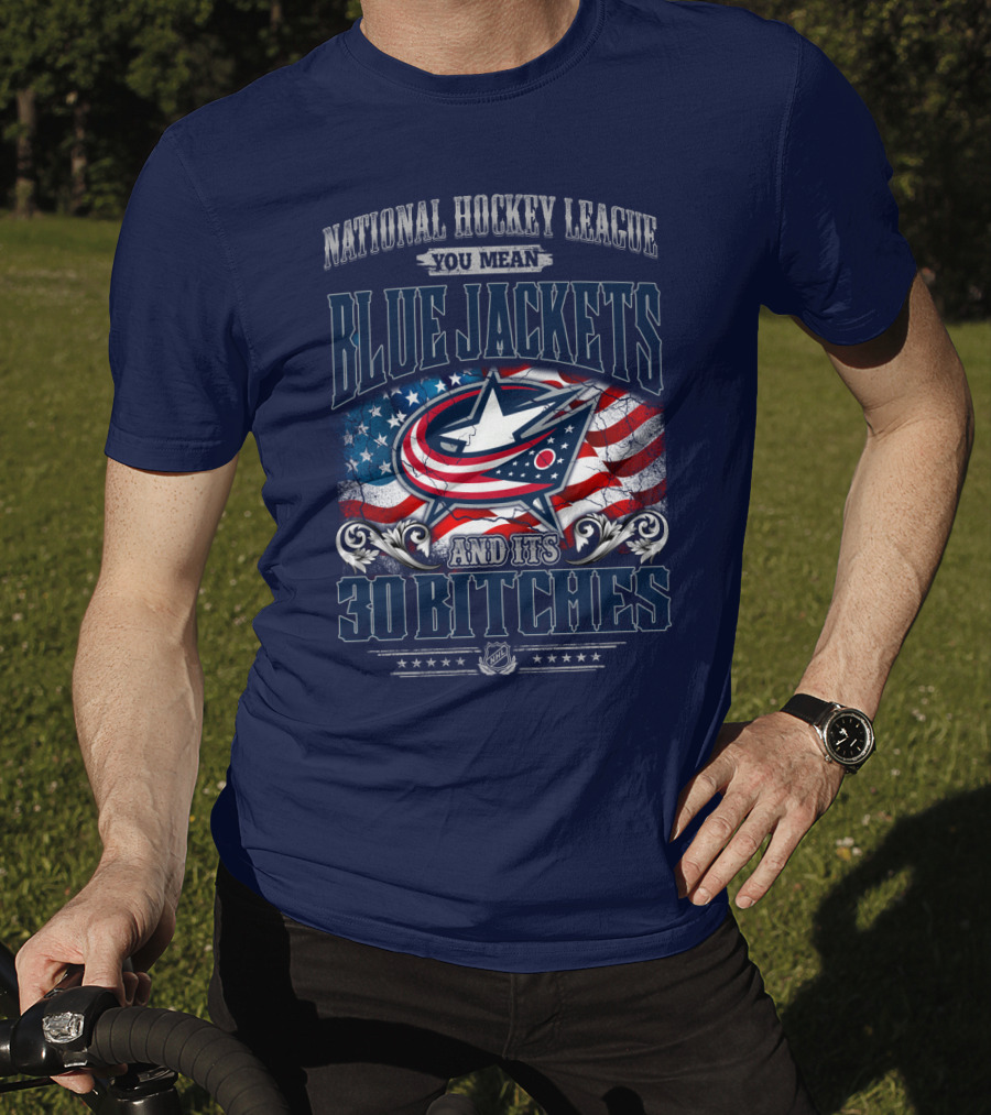 National Hockey League Blue Jackets And Its 30 Bitches T-Shirt