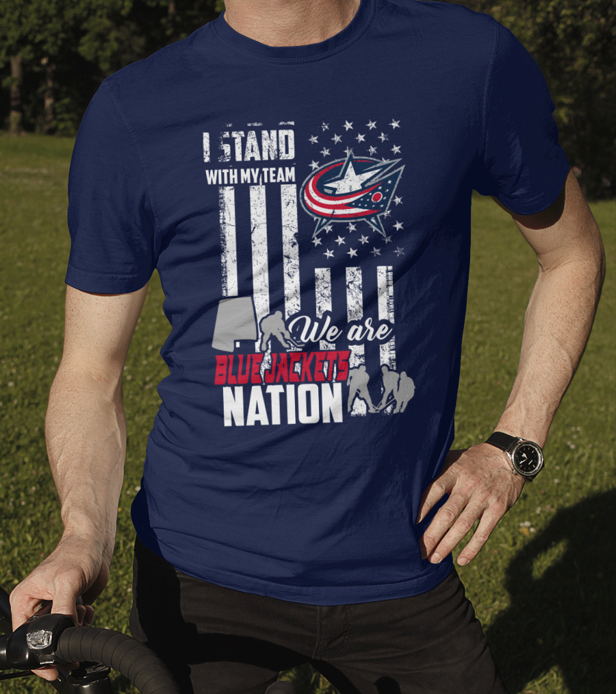 I Stand With My Team We Are Columbus Blue Jackets Nation T-Shirt