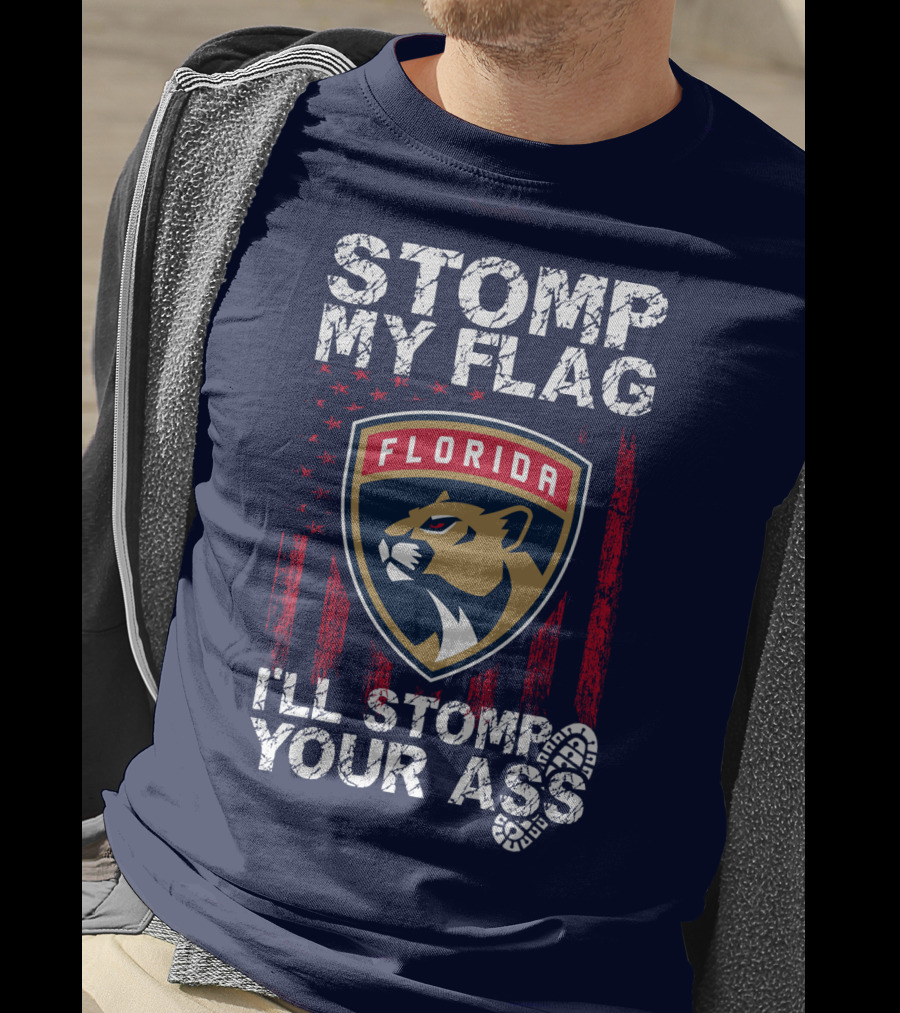 Florida Panthers Stomp My Flag I'll Stomp Your Ass T-Shirt
