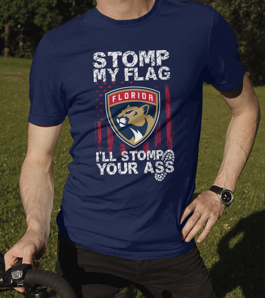 Florida Panthers Stomp My Flag I'll Stomp Your Ass T-Shirt