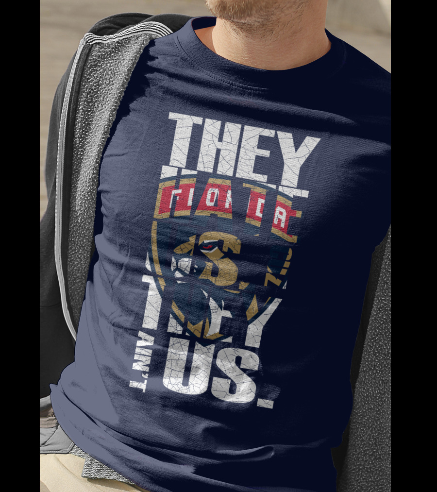 Florida Panthers They Hate Us They Ain't Us T-Shirt