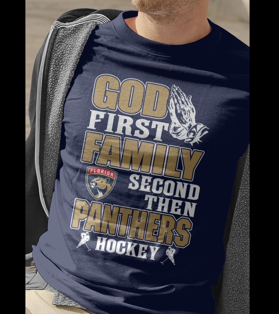 God First Family Second Then Florida Panthers Hockey T-Shirt