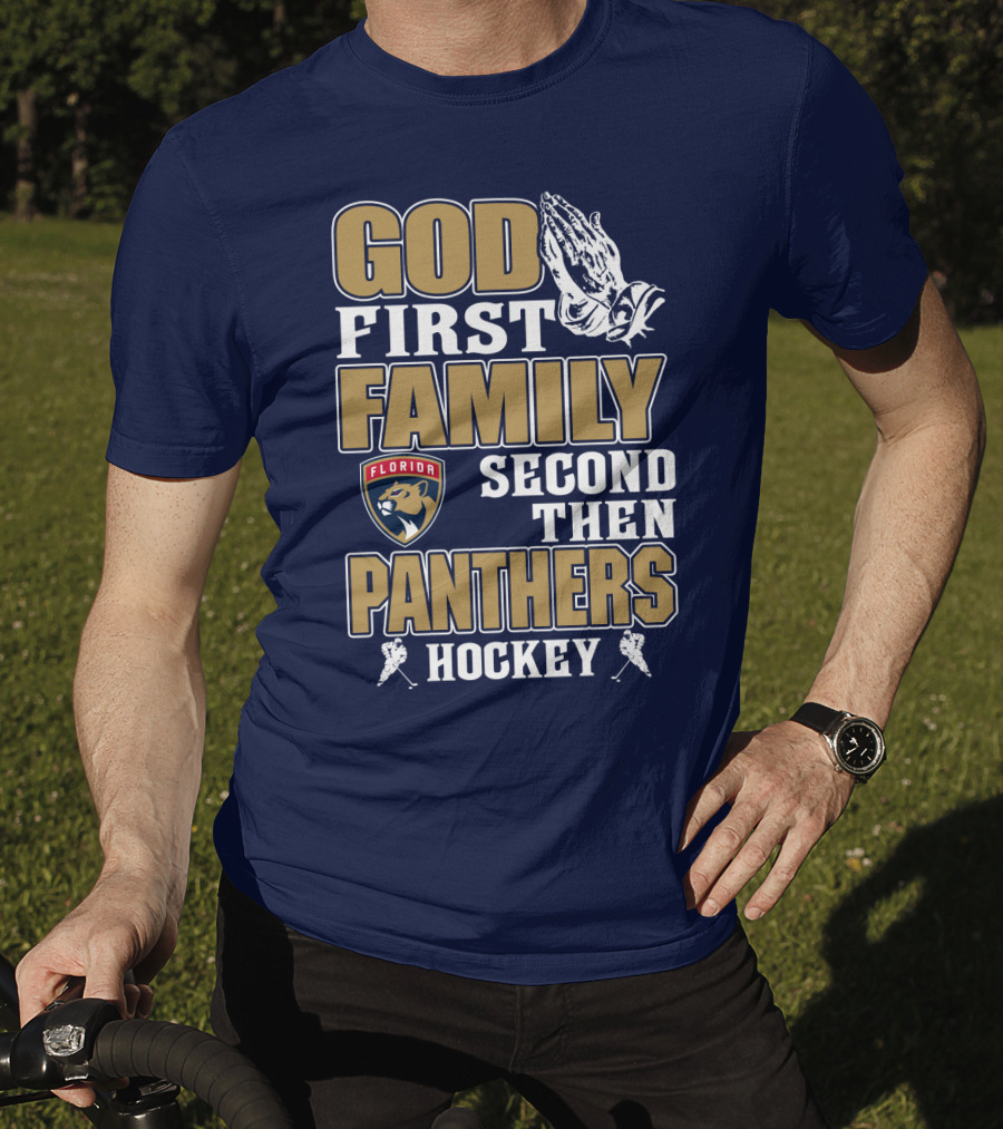 God First Family Second Then Florida Panthers Hockey T-Shirt