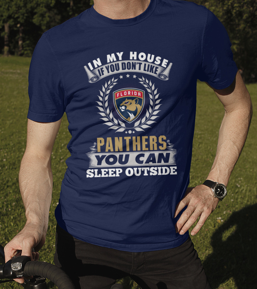 In My House If You Don't Like Florida Panthers You Can Sleep Outside T-Shirt