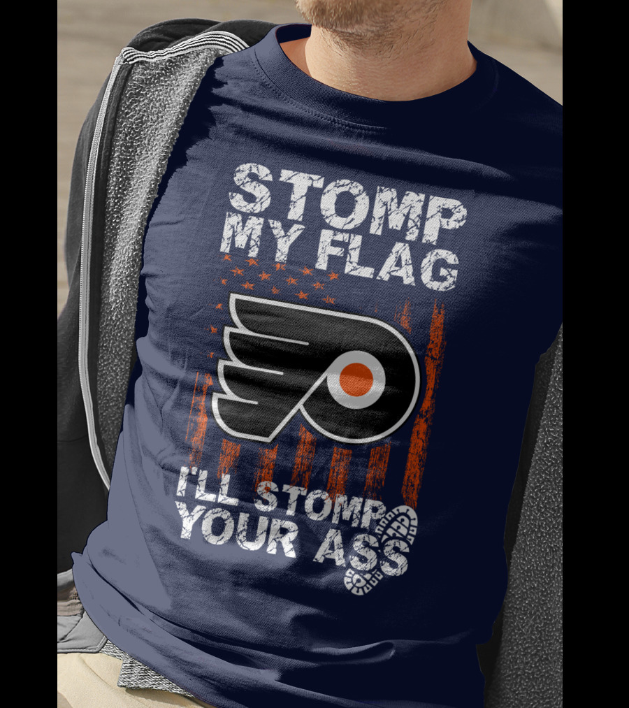 Philadelphia Flyers Stomp My Flag I'll Stomp Your Ass T-Shirt