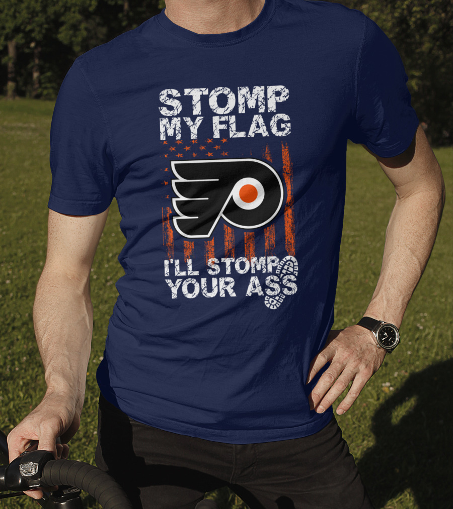 Philadelphia Flyers Stomp My Flag I'll Stomp Your Ass T-Shirt