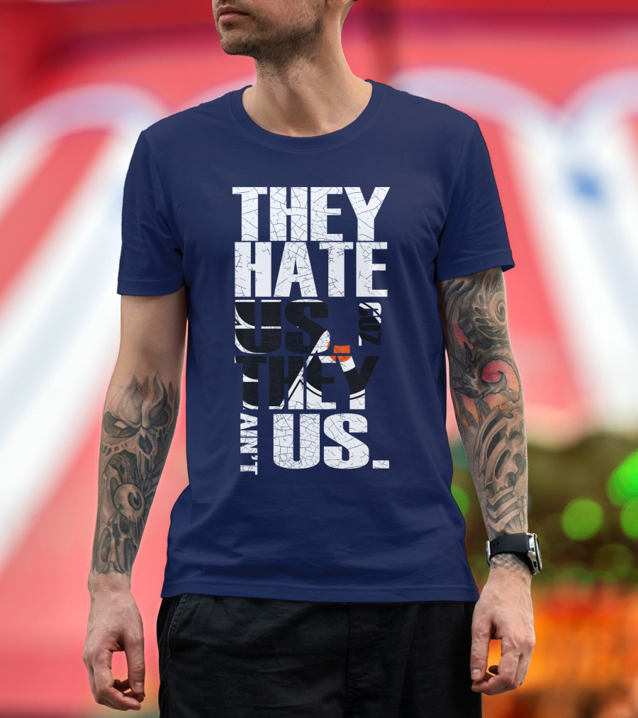 They Hate Us Cause They Ain't Us Philadelphia Flyers T-Shirt