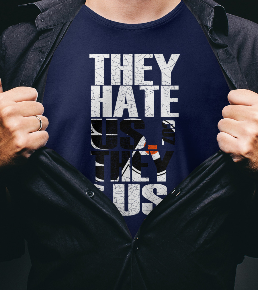 They Hate Us Cause They Ain't Us Philadelphia Flyers T-Shirt