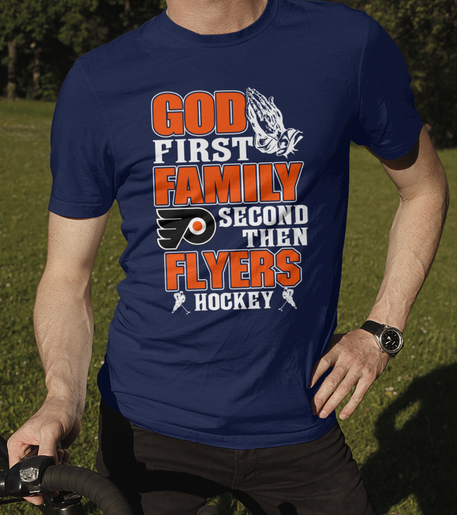 God First Family Second Then Flyers Hockey T-Shirt