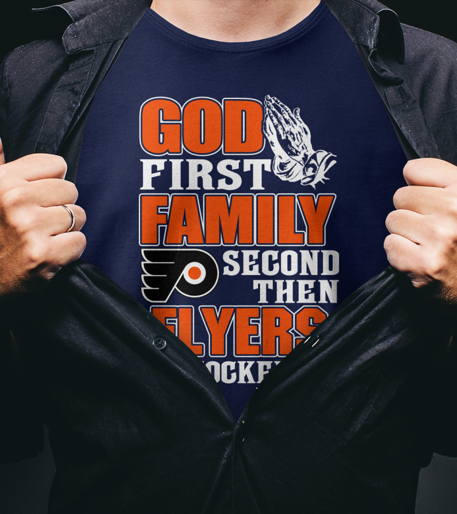 God First Family Second Then Flyers Hockey T-Shirt