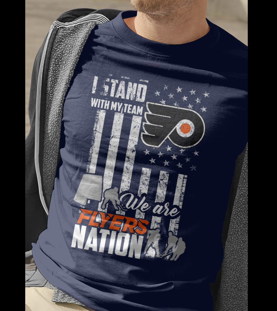 I Stand With My Team We Are Flyers Nation T-Shirt