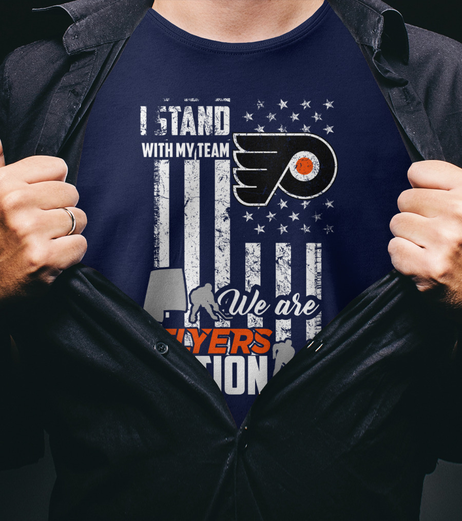 I Stand With My Team We Are Flyers Nation T-Shirt
