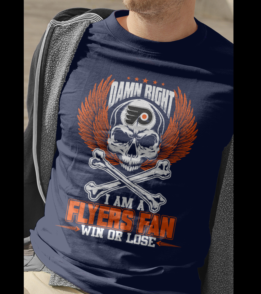 Philadelphia Flyers Damn Right I Am A Flyers Fan Win Or Lose T-Shirt
