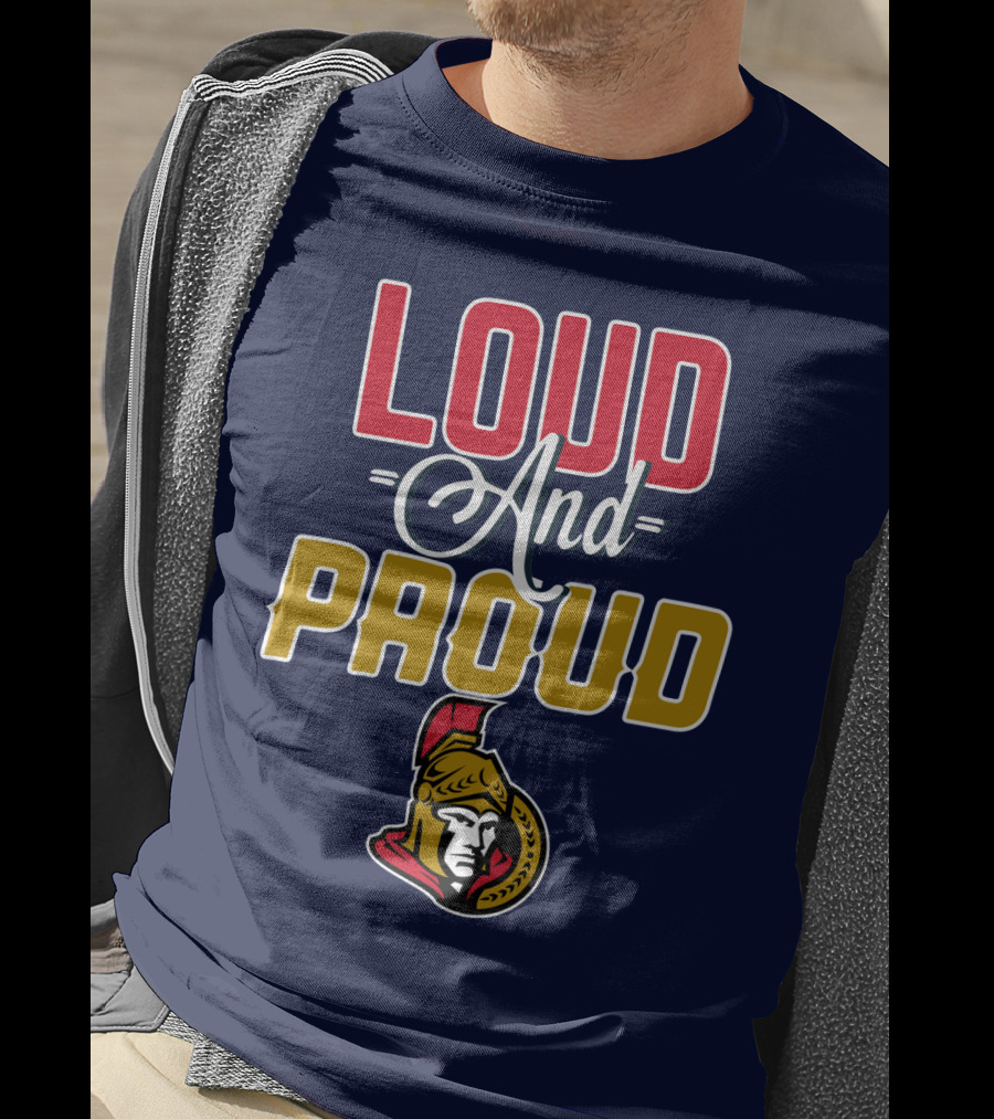 Loud And Proud Ottawa Senators T-Shirt