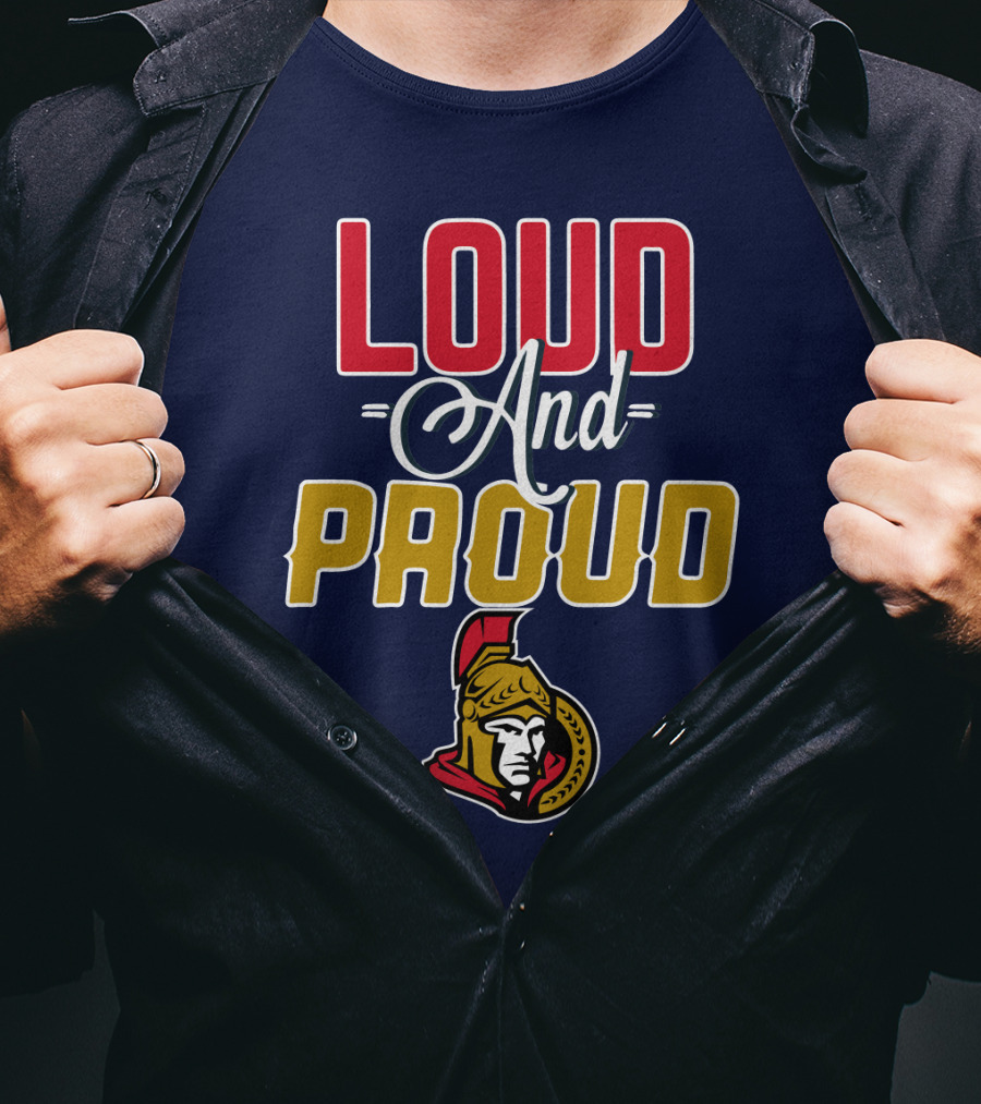 Loud And Proud Ottawa Senators T-Shirt