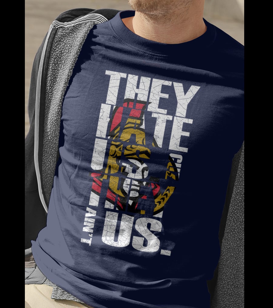 Ottawa Senators They Hate Us Cuz They Ain't Us T-Shirt