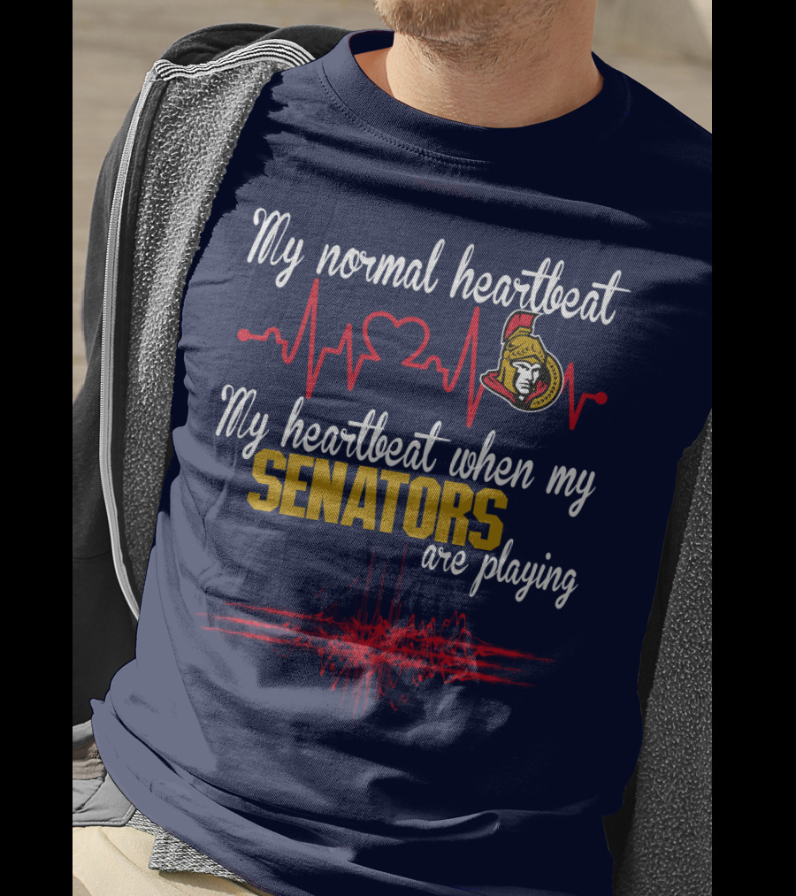 My Normal Heartbeat My Heartbeat When My Ottawa Senators Are Playing T-Shirt