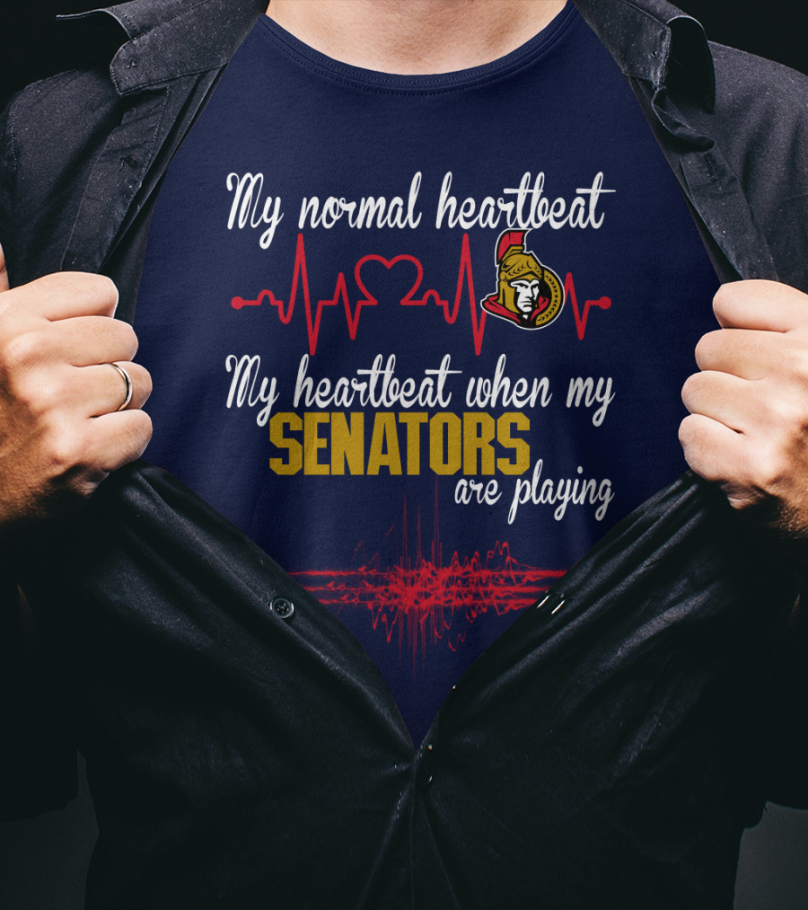 My Normal Heartbeat My Heartbeat When My Ottawa Senators Are Playing T-Shirt