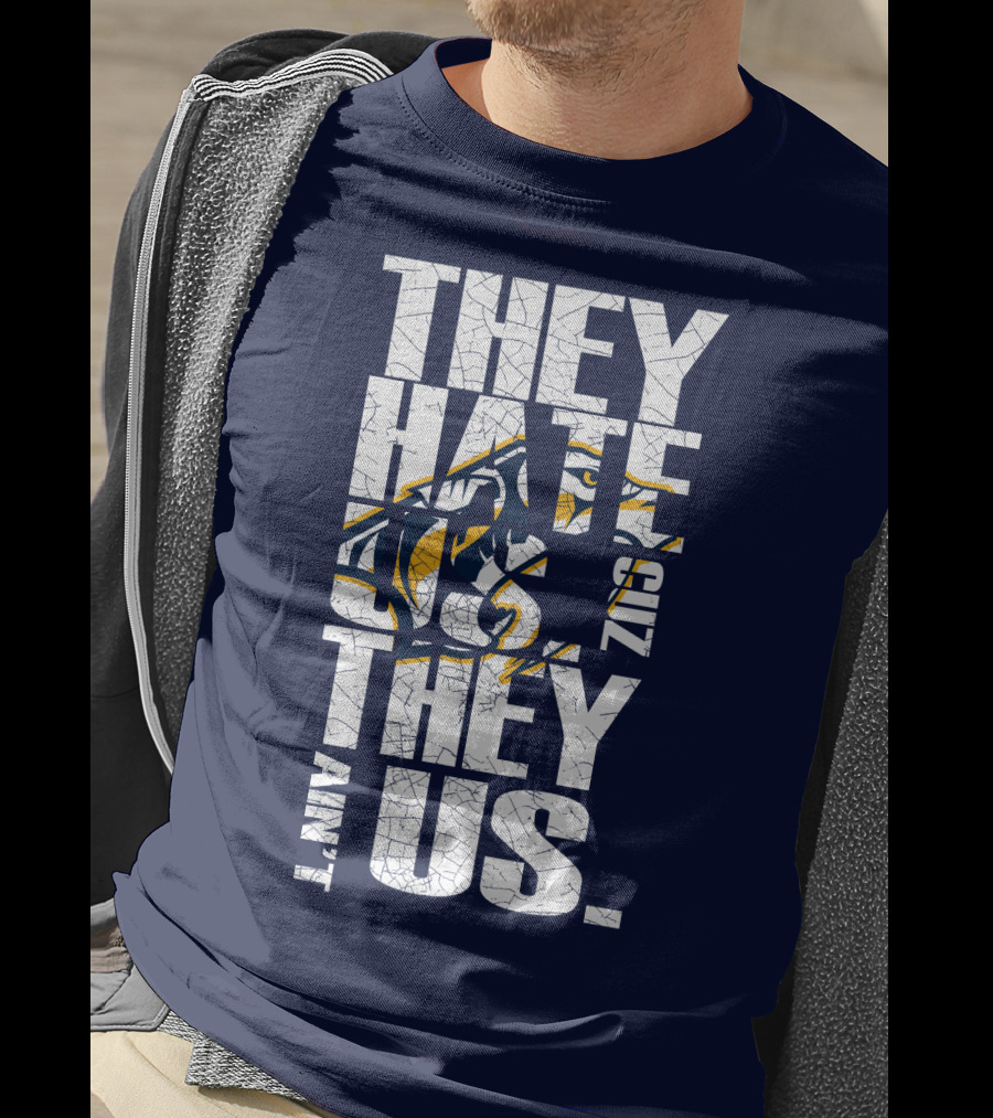 They Hate Us Cuz They Ain't Us Nashville Predators T-Shirt
