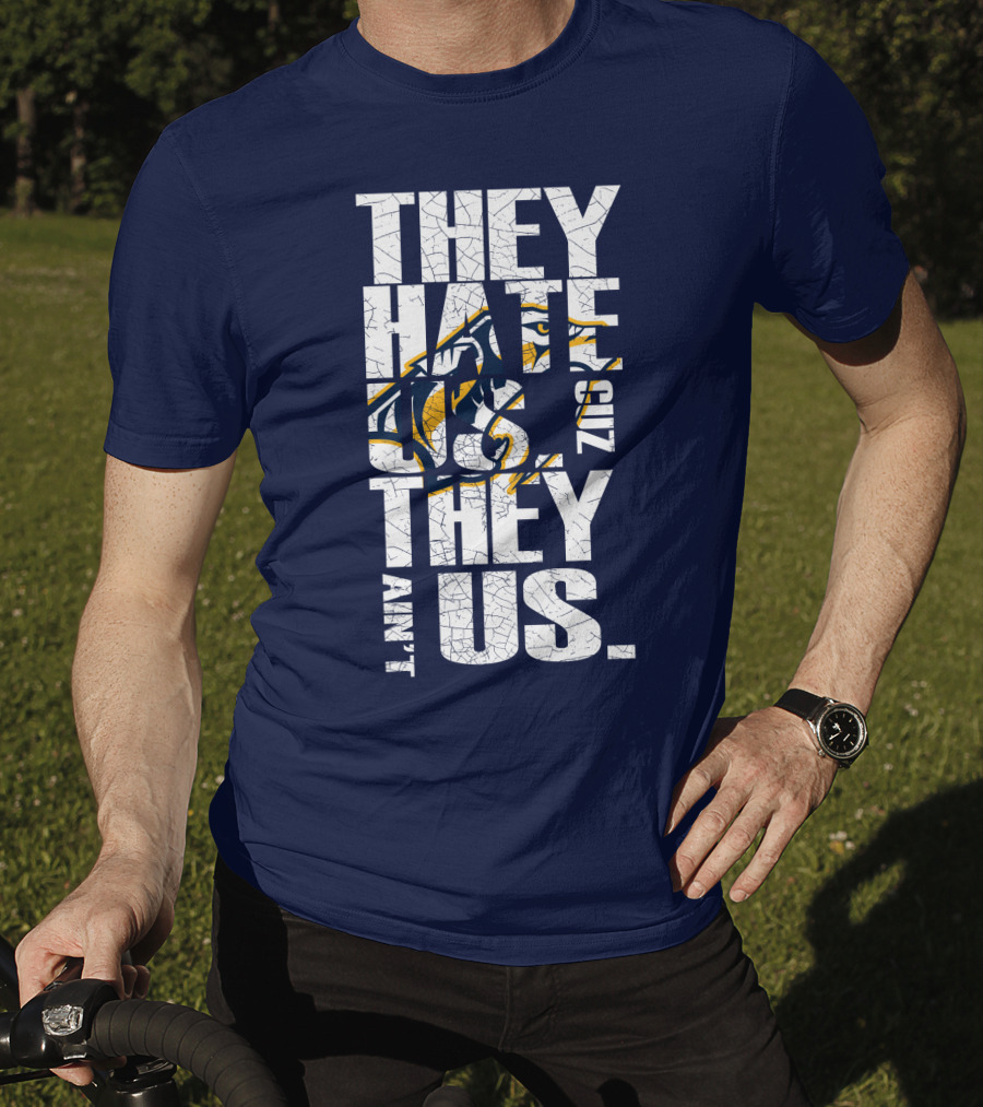 They Hate Us Cuz They Ain't Us Nashville Predators T-Shirt
