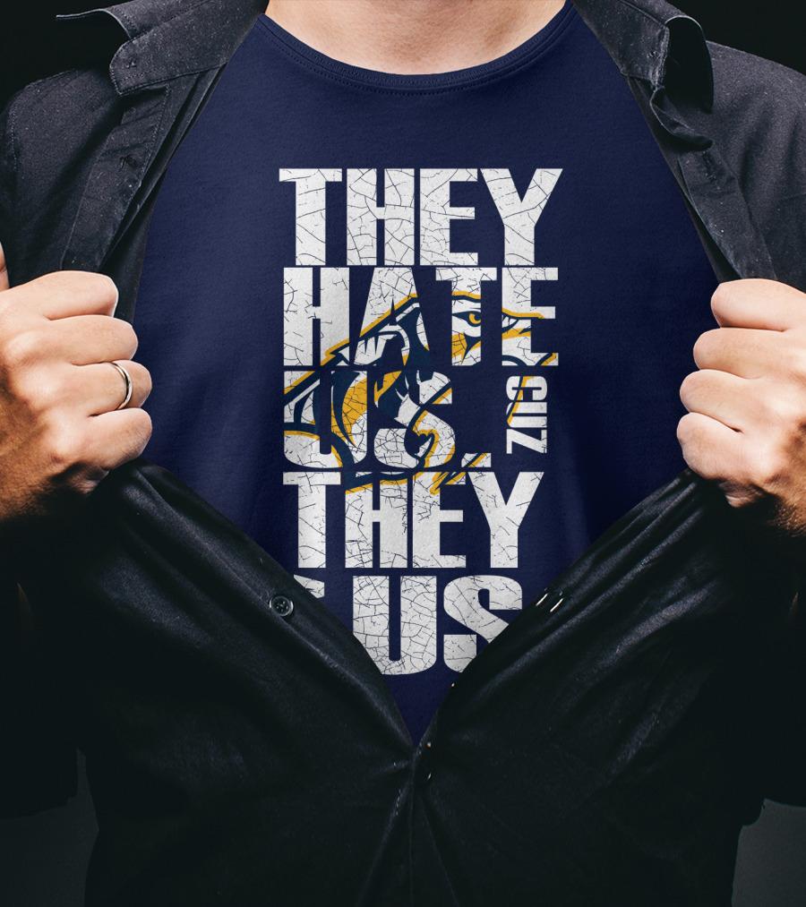 They Hate Us Cuz They Ain't Us Nashville Predators T-Shirt
