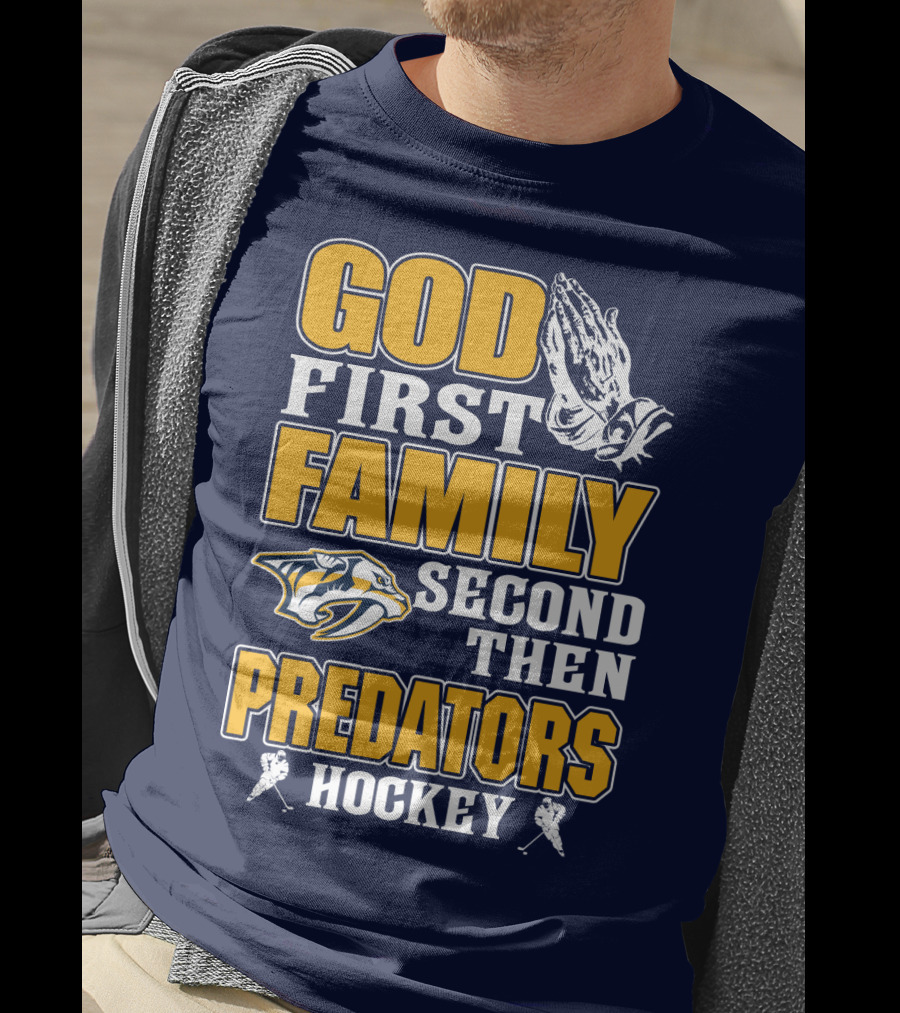God First Family Second Then Nashville Predators Hockey T-Shirt