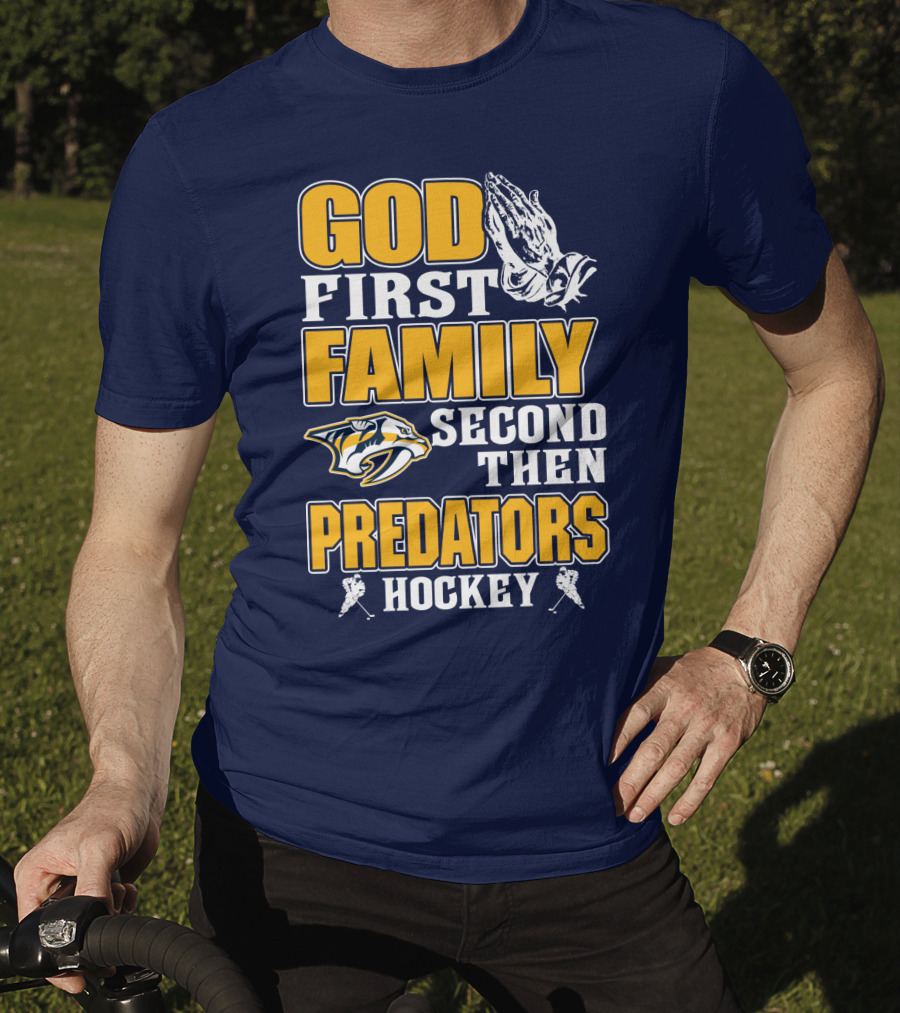 God First Family Second Then Nashville Predators Hockey T-Shirt