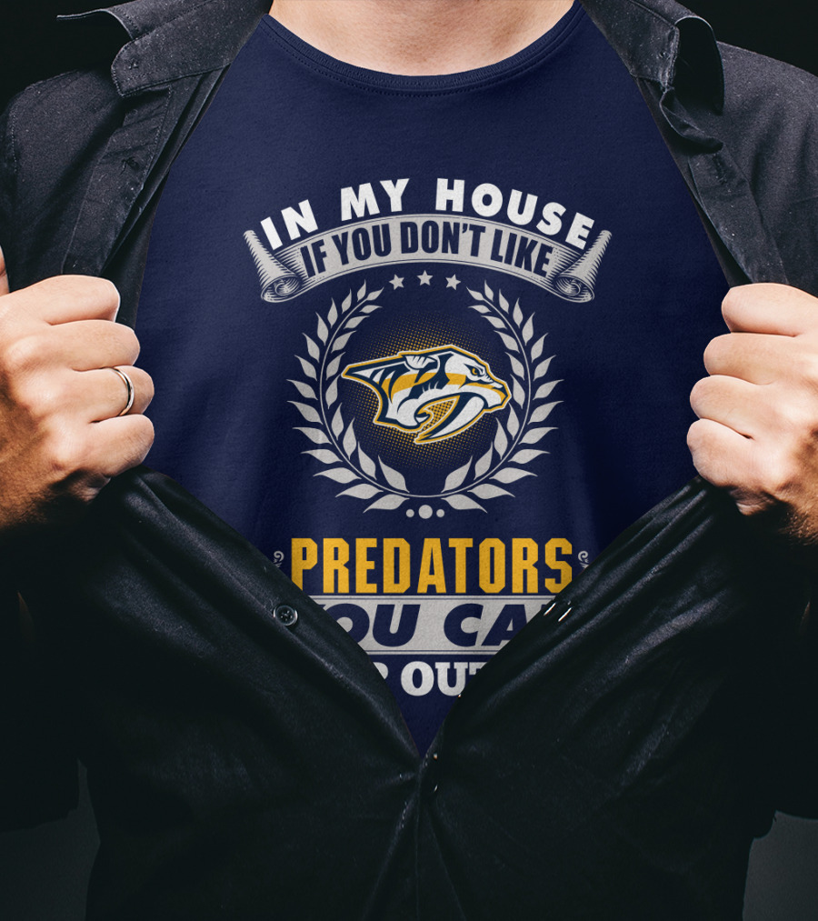 In My House If You Don't Like Nashville Predators You Can Sleep Outside T-Shirt
