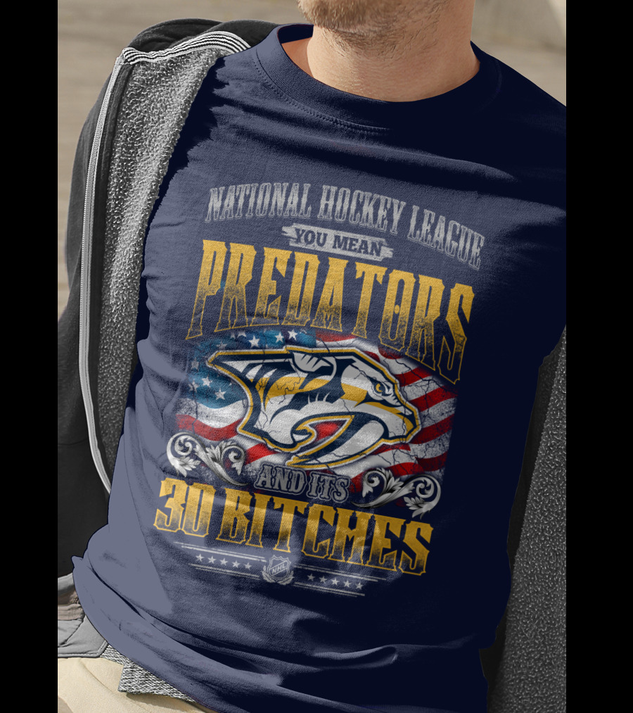 National Hockey League Predators And Its 30 Bitches American Flag T-Shirt