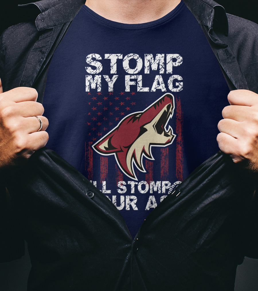Stomp My Flag I'll Stomp Your Ass Arizona Coyotes T-Shirt
