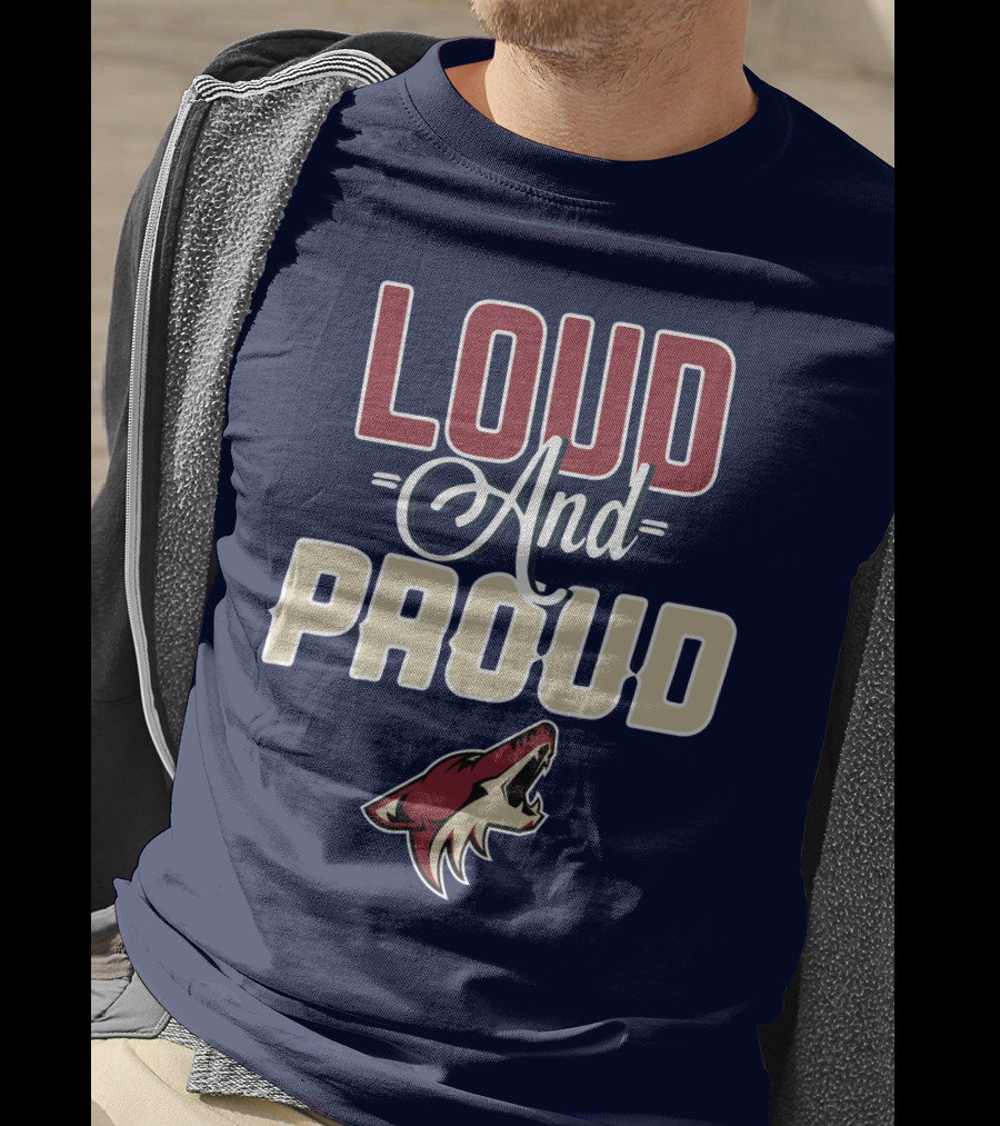 Louд Aдd Prouд Arizona Coyotes T-Shirt