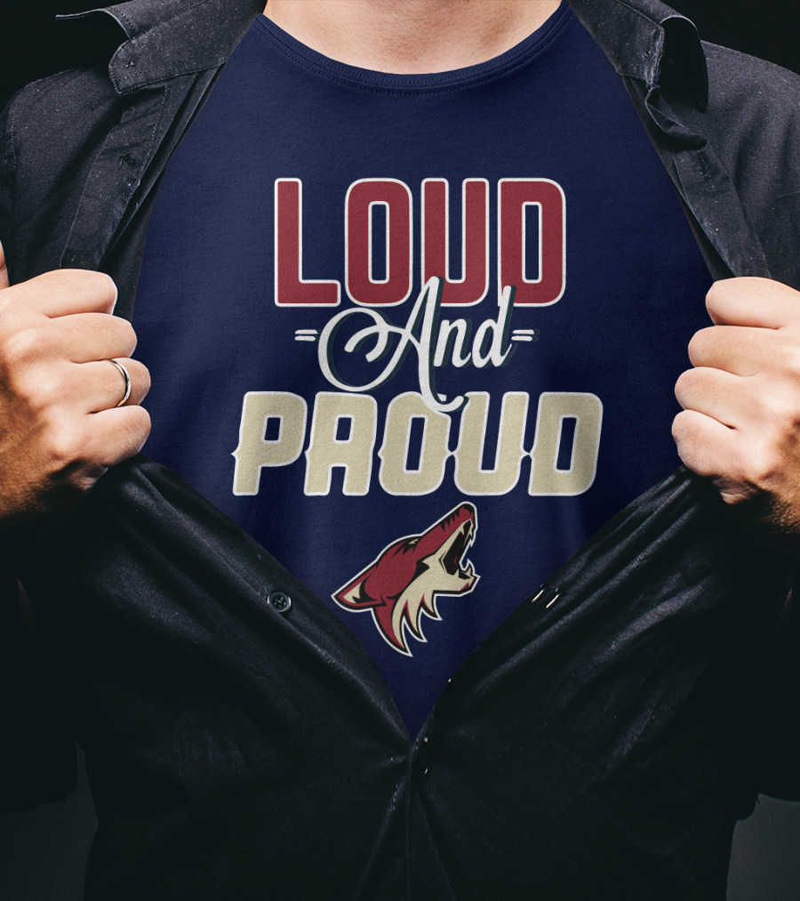 Louд Aдd Prouд Arizona Coyotes T-Shirt