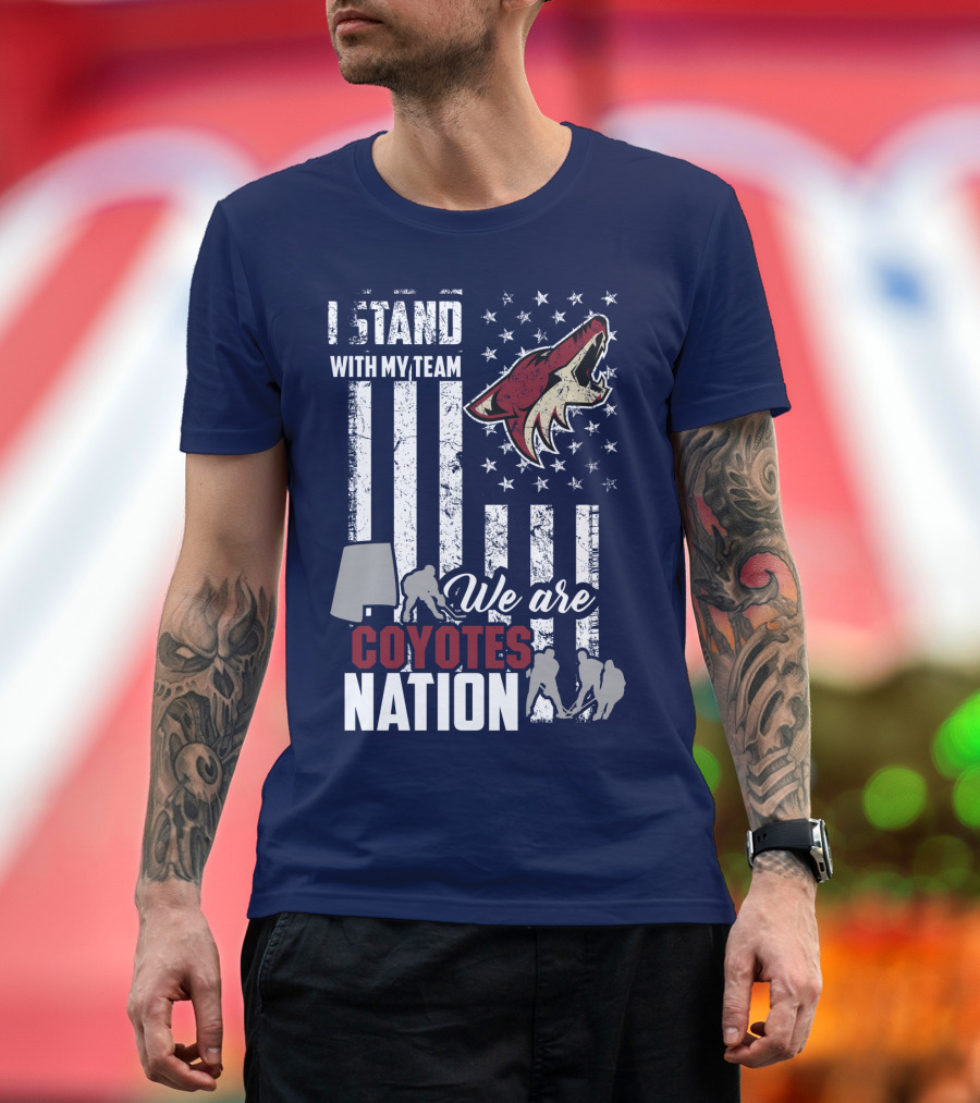 I Stand With My Team We Are Coyotes Nation Arizona Coyotes T-Shirt