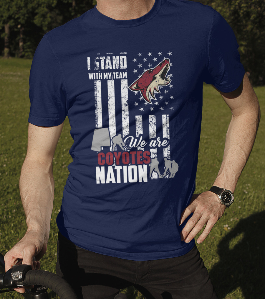I Stand With My Team We Are Coyotes Nation Arizona Coyotes T-Shirt