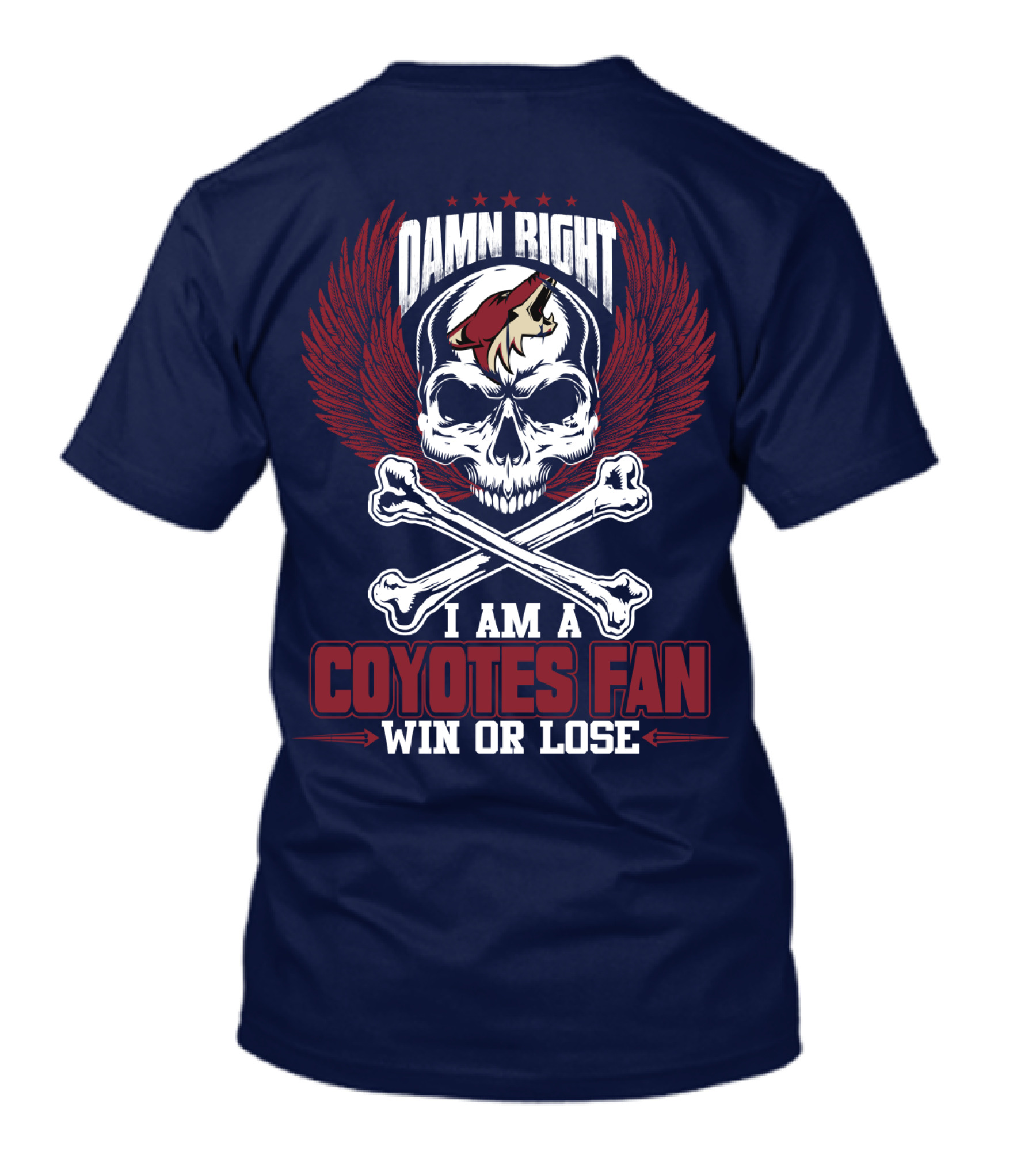 Damn Right I Am A Coyotes Fan Win Or Lose Arizona Coyotes T-Shirt
