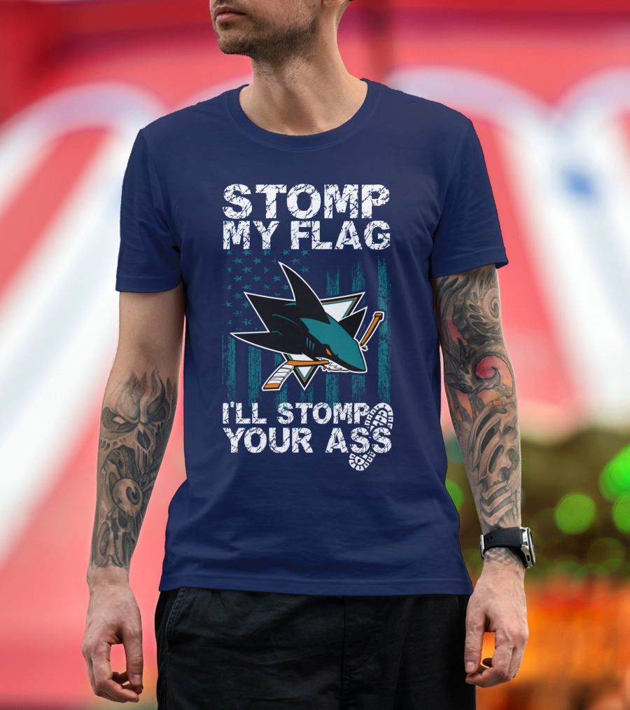Stomp My Flag I’ll Stomp Your Ass San Jose Sharks T-Shirt
