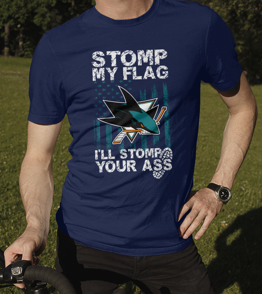 Stomp My Flag I’ll Stomp Your Ass San Jose Sharks T-Shirt