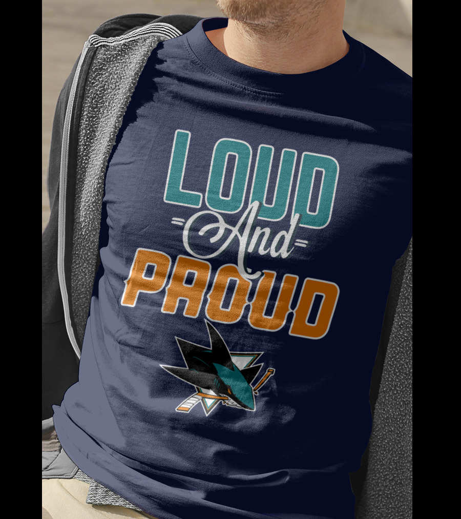 Loud And Proud San Jose Sharks T-Shirt