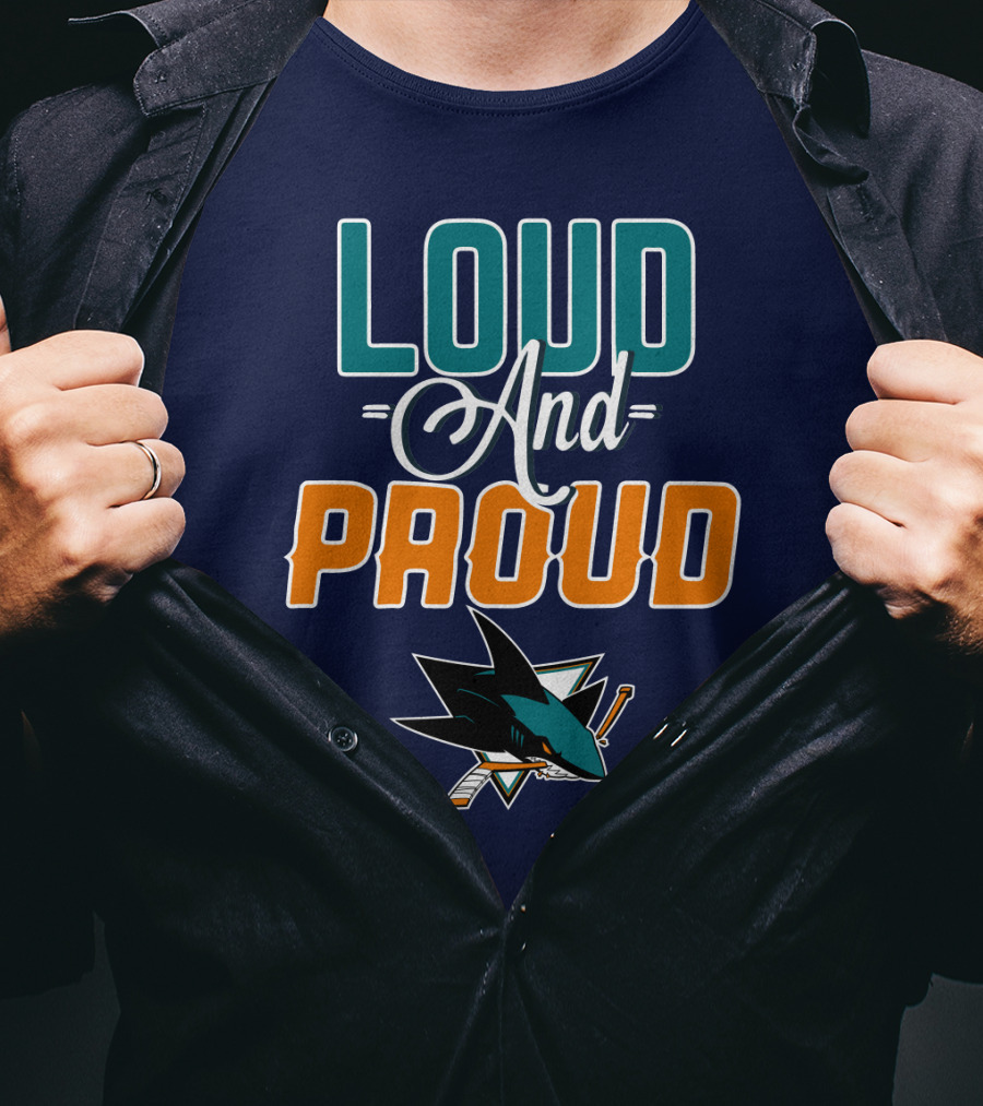 Loud And Proud San Jose Sharks T-Shirt