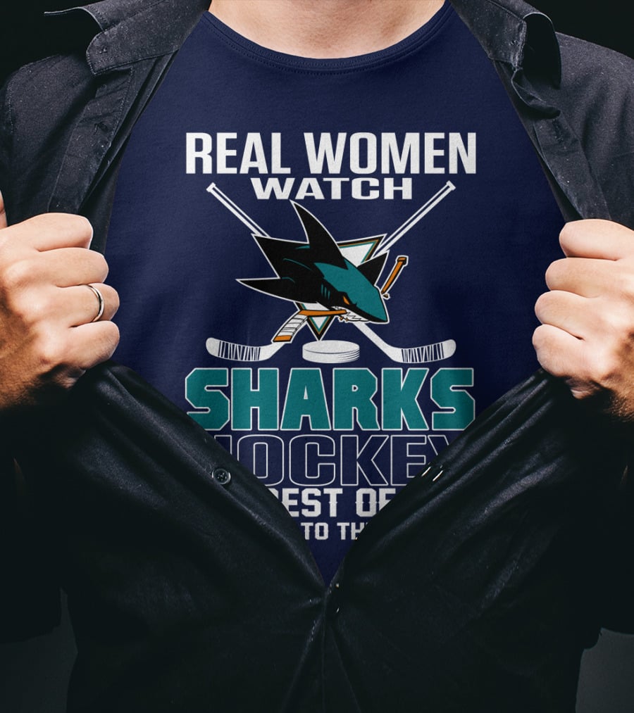 Real Women Watch Sharks Hockey The Rest Of You Get Back To The Kitchen San Jose Sharks T-Shirt