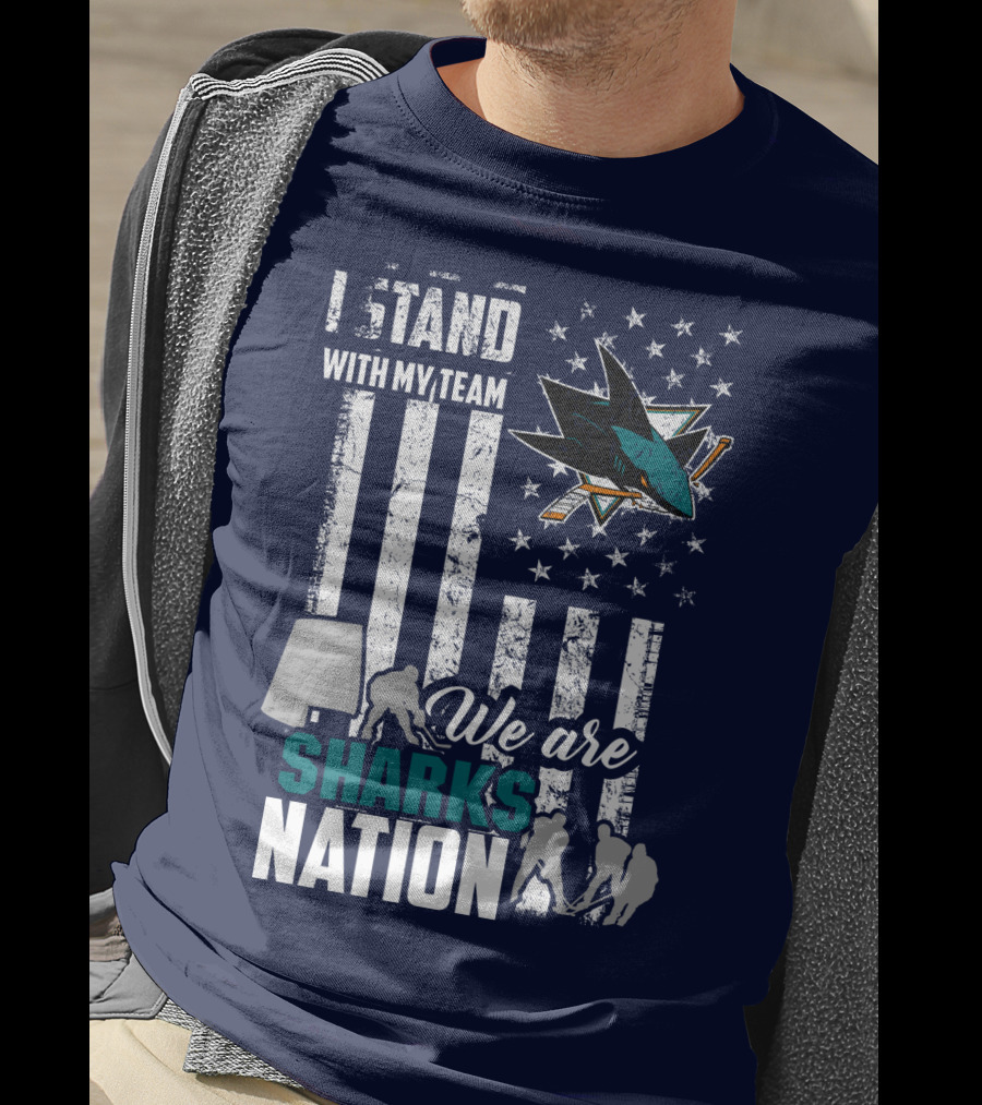 I Stand With My Team We Are Sharks Nation San Jose Sharks T-Shirt