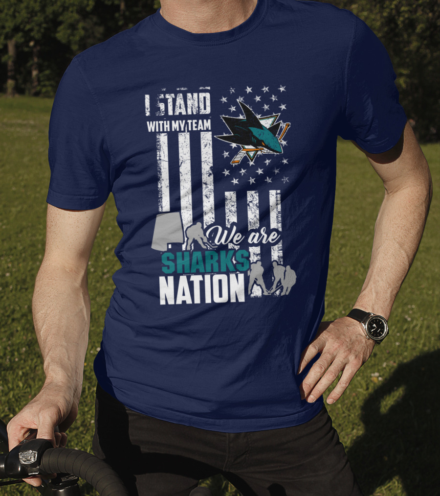 I Stand With My Team We Are Sharks Nation San Jose Sharks T-Shirt