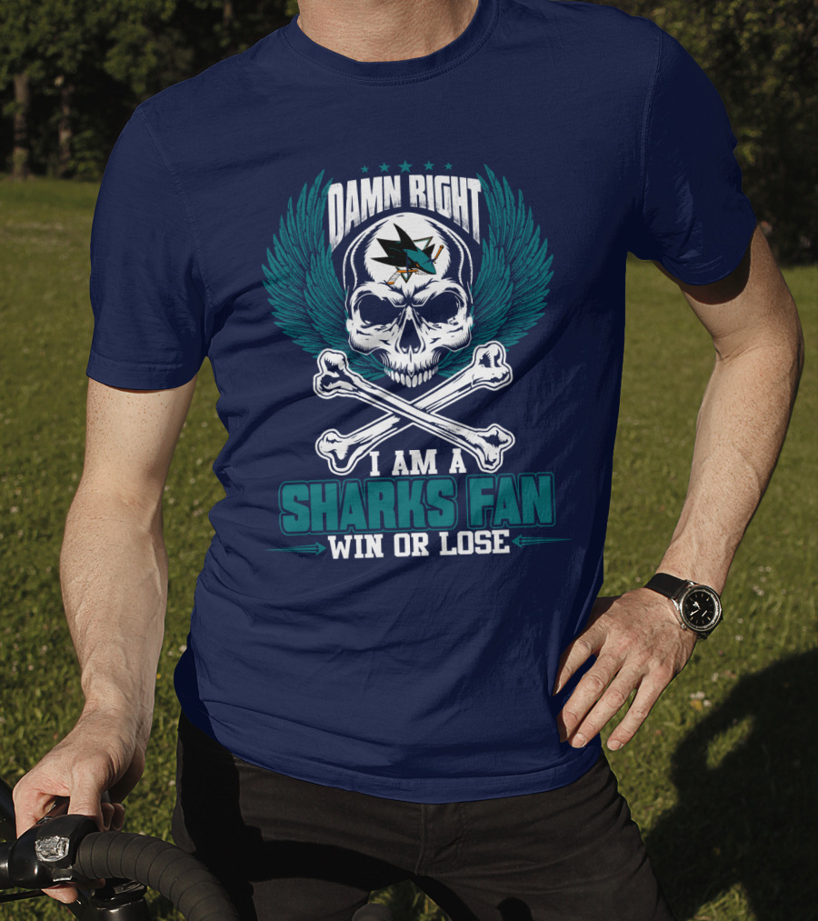 Damn Right I Am A San Jose Sharks Fan Win Or Lose T-Shirt