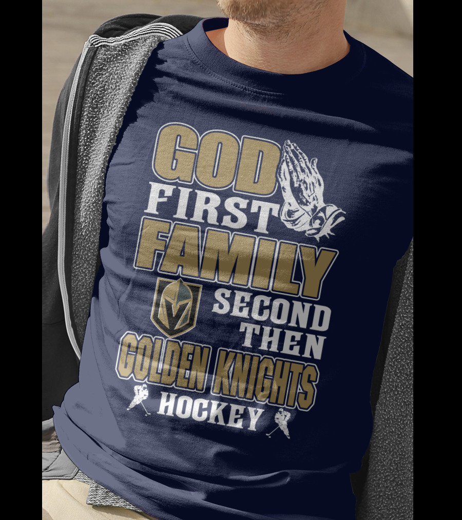 God First Family Second Then Golden Knights Hockey T-Shirt