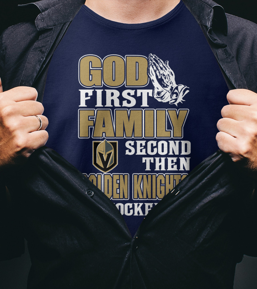 God First Family Second Then Golden Knights Hockey T-Shirt